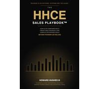 The HHCE Sales Playbook: How Elite Organizations Design Predictable Revenue Systems, Accelerate Enterprise Growth, and Build Enduring Companies