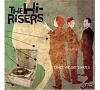 The Hi-Risers - Once We Get Started