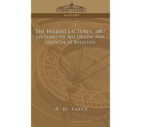 The Hibbert Lectures, 1887: Lectures on the Origin and Growth of Religion