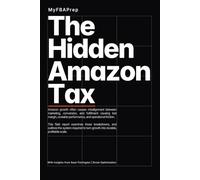 The Hidden Amazon Tax: Amazon growth often causes misalignment between marketing, conversion, and fulfillment causing lost margin, unstable ... operational friction. (ABM Amazon Tax Series)