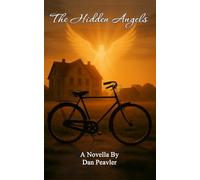 The Hidden Angels: One Soul. Three Lives. Endless Possibilities.: A Multi Generational Novel of Reincarnation, Redemption, and the Angels Who Guide Us.