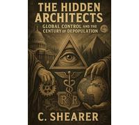The Hidden Architects: Global Control and the Century of Depopulation