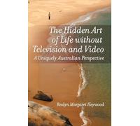 The Hidden Art of Life Without Television and Video: A Uniquely Australian Perspective