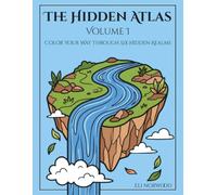 The Hidden Atlas: Color Your Way Through Six Hidden Realms