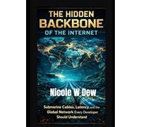 The Hidden Backbone of the Internet: Submarine Cables, Latency, and the Global Network Every Developer Should Understand