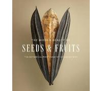 The Hidden Beauty of Seeds & Fruits: The Botanical