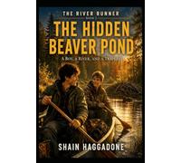 THE HIDDEN BEAVER POND: THE RIVER RUNNER SERIES BOOK 2: A BOY, A RIVER AND A TRAPLINE