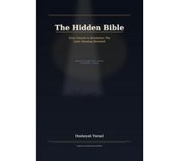 The Hidden Bible: From Genesis to Revelation: The inner Meaning Revealed