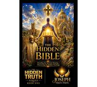The Hidden Bible: Restoring the Missing and Altered Foundations of Scripture (The Hidden Truth Series)