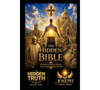 The Hidden Bible: Restoring the Missing and Altered Foundations of Scripture (The Hidden Truth Series)