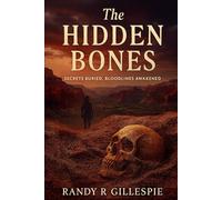 The Hidden Bones: Secrets Buried, Bloodlines Awakened (Evelyn Mercer Series)