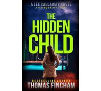 The Hidden Child: A Murder Mystery: 12 (Lee Callaway)