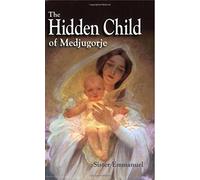The Hidden Child of Medjugorje