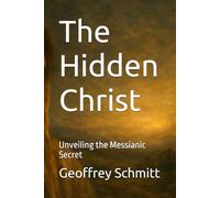 The Hidden Christ: Unveiling the Messianic Secret