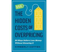 The Hidden Costs Of Overpricing, with Kimberly Cotten: 20 Ways Sellers Lose Money Without Knowing It