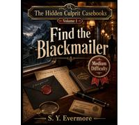 The Hidden Culprit Casebooks Volume 1: Find the Blackmailer