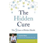 The Hidden Cure: The 5 Laws of Perfect Health: The Five Laws of Perfect Health
