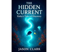 THE HIDDEN CURRENT: 2 (Finley's Tides of Discovery)