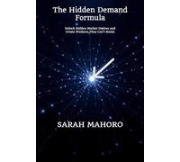 The Hidden Demand Formula: Unlock Hidden Market Desires and Create Products They Can’t Resist