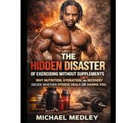 The Hidden Disaster of Exercising Without Supplements: Why Nutrition, Hydration, and Recovery Decide Whether Fitness Heals or Harms You