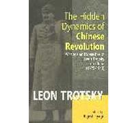 The Hidden Dynamics of Chinese Revolution: Writings and Speeches of Leon Trotsky on China [1925-1940]