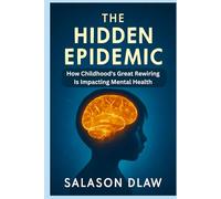 The Hidden Epidemic: How Childhood's Great Rewiring Is Impacting Mental Health