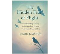 The Hidden Fear of Flight: Understanding Anxiety in Birds and the Lessons They Teach Us About Life