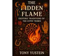 The Hidden Flame: Esoteric Traditions of the Gypsy Tribes