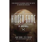 The Hidden Game of Baseball: A Revolutionary Approach To Baseball And Its Statistics