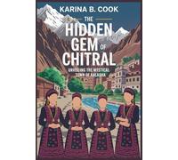 The Hidden Gem of Chitral: Unveiling the Mystical Town of Kalasha