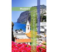 The Hidden Gems of Madeira: Panache Madeira (Europe with Panache)