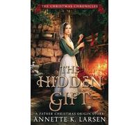 The Hidden Gift: A Father Christmas Origin Story