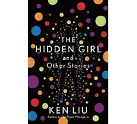 The Hidden Girl and Other Stories: Liu Ken