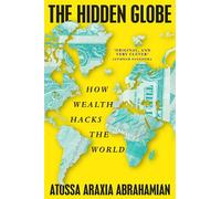 The Hidden Globe: How Wealth Hacks the World