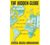 The Hidden Globe: How Wealth Hacks the World