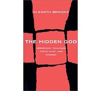 The Hidden God: Hemingway, Faulkner, Yeats, Eliot, and Warren