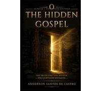 THE HIDDEN GOSPEL: Ancient Wisdom. Direct Experience. Living Gnosis. (Biblia Gnóstica Proibida)