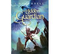 The Hidden Guardian: Ranger of the Titan Wilds, Book 3