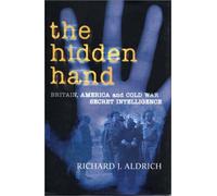 The Hidden Hand: Britain, America, and Cold War Secret Intelligence