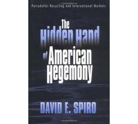 [(The Hidden Hand of American Hegemony: Petrodollar Recycling and International Markets )] [Author: David E. Spiro] [Sep-1999]