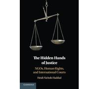 The Hidden Hands of Justice: NGOs, Human Rights, and International Courts