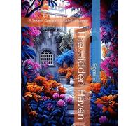 The Hidden Haven: A Secret Garden Coloring Journey