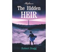 The Hidden Heir: An Epic Portal Fantasy Adventure for Ages 9-12