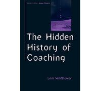 The Hidden History Of Coaching (Coaching in Practice) - Paperback NEW Leni Wildf