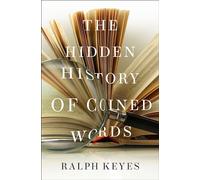 The Hidden History of Coined Words