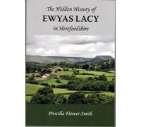 The Hidden History of Ewyas Lacy, Herefordshire