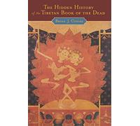 The Hidden History of the Tibetan Book of the Dead