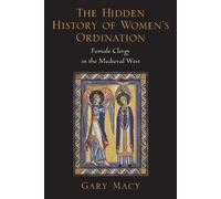 The Hidden History of Women's Ordination: Female Clergy - Paperback NEW Gary Mac