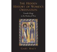 The Hidden History of Women's Ordination: Female Clergy - Paperback NEW Gary Mac