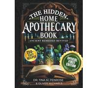 The Hidden Home Apothecary Book: Rediscovering 250+ Recipes for Herbal Teas, Tinctures, and Natural Wellness Remedies